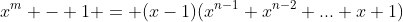 x^m - 1 = (x-1)(x^{n-1}+x^{n-2}+...+x+1)