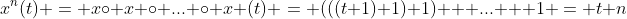 x^n(t) = x\circ x \circ ... \circ x (t) = (((t+1)+1)+1) + ... + 1 = t+n