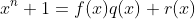 x^n+1=f(x)q(x)+r(x)