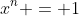 x^n = 1