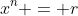 x^n = r
