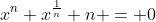 x^n+x^{\frac{1}{n}}+n = 0