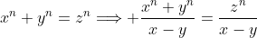 x^n+y^n=z^n\Longrightarrow \frac{x^n+y^n}{x-y}=\frac{z^n}{x-y}