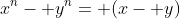 x^n- y^n= (x- y)