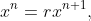 x^n=rx^{n+1},
