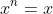 x^n=x