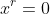 x^r=0