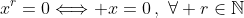 x^r=0\Longleftrightarrow x=0\,,\,\,\forall r\in\mathbb{N}