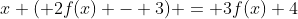 x ( 2f(x) - 3) = 3f(x)+4