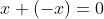 x+(-x)=0