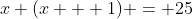 x+(x + 1) = 25