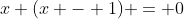 x (x - 1) = 0