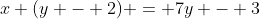 x (y - 2) = 7y - 3