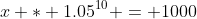 x * 1.05^{10} = 1000