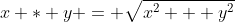 x * y = \sqrt{x^2 + y^2}
