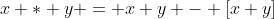 x * y = x+y - [x+y]
