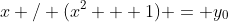 x / (x^2 + 1) = y_0
