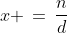 x \,=\,\frac{n}{d}