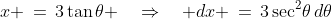 x \,=\,3\tan\theta \quad\Rightarrow\quad dx \,=\,3\sec^2\!\theta\,d\theta