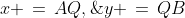 x \,=\,AQ,\;y \,=\,QB