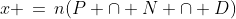 x \,=\,n(P \cap N \cap D)