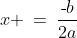 x \:=\:\frac{\text{-}b}{2a}