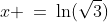 x \:=\:\ln(\sqrt{3})