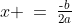 x \:=\:\tfrac{\text{-}b}{2a}