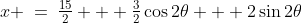 x \:=\:\tfrac{15}{2} + \tfrac{3}{2}\cos2\theta + 2\sin2\theta