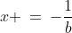 x \:=\:-\frac{1}{b}