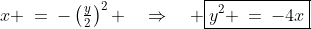 x \:=\:-\left(\tfrac{y}{2}\right)^2 \quad\Rightarrow\quad \boxed{y^2 \:=\:-4x}