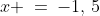 x \:=\:-1,\,5