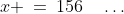 x \:=\:156\quad\hdots