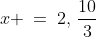 x \:=\:2,\,\frac{10}{3}