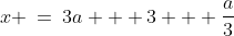 x \:=\:3a + 3 + \dfrac{a}{3}