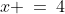 x \:=\:4
