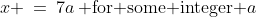 7|x,\;\;x \:=\:7a\,\text{ for some integer }a