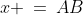 x \:=\:AB