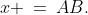 x \:=\:AB.