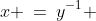 [1]\;\;x \:=\:y^{-1} \;\;{\color{blue}(b)}