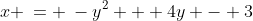 x \:= \:-y^2 + 4y - 3