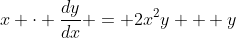 x \cdot \frac{dy}{dx} = 2x^2y + y