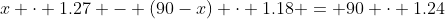 x \cdot 1.27 - (90-x) \cdot 1.18 = 90 \cdot 1.24