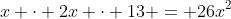 x \cdot 2x \cdot 13 = 26x^2