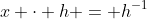 x \cdot h = h^{-1}
