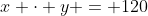 x \cdot y = 120