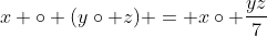x \circ (y\circ z) = x\circ \frac{yz}{7}