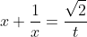 x+\dfrac1x=\dfrac{\sqrt2}t