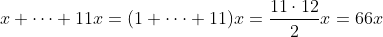 x+\dots+11x=(1+\dots+11)x=\frac{11\cdot12}{2}x=66x