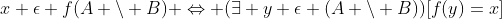 x \epsilon f(A \setminus B) \Leftrightarrow (\exists y \epsilon (A \setminus B))[f(y)=x]